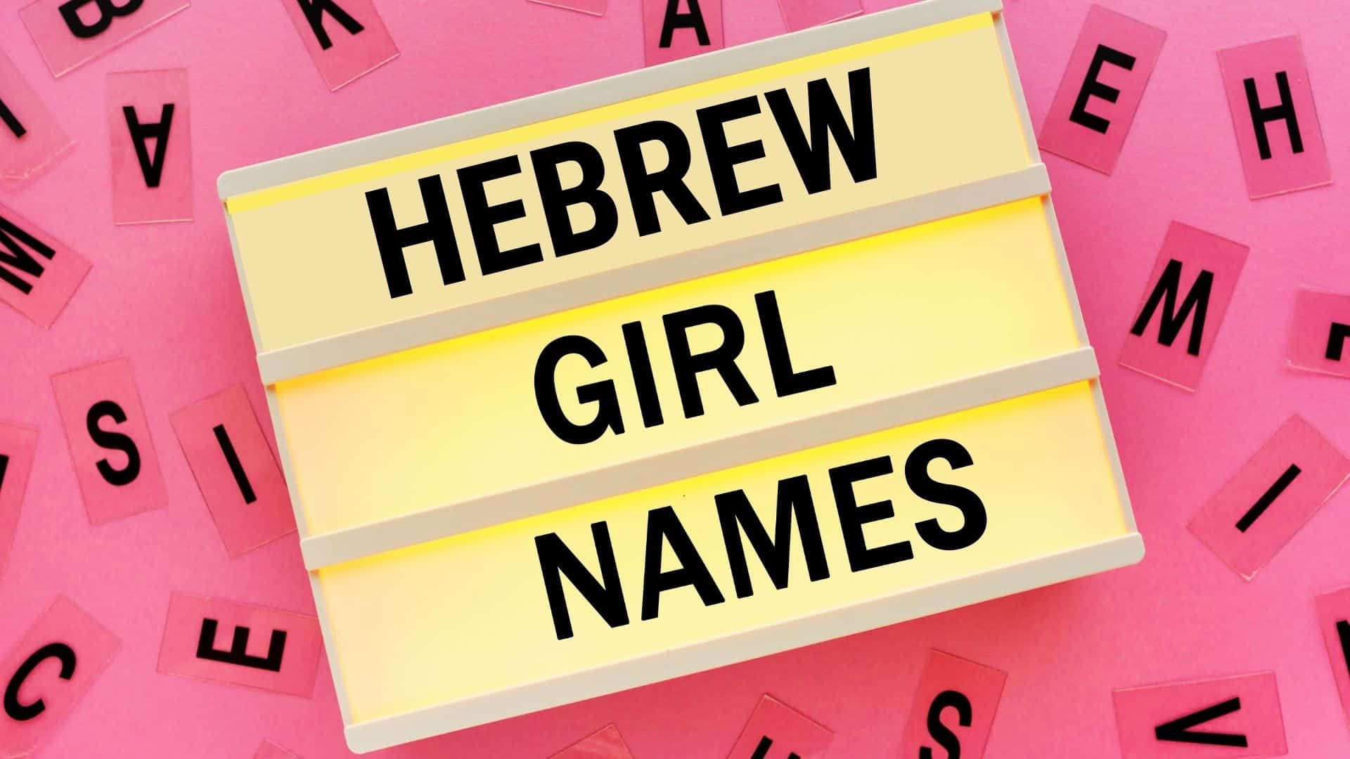 List of Unique Hebrew Girl Names