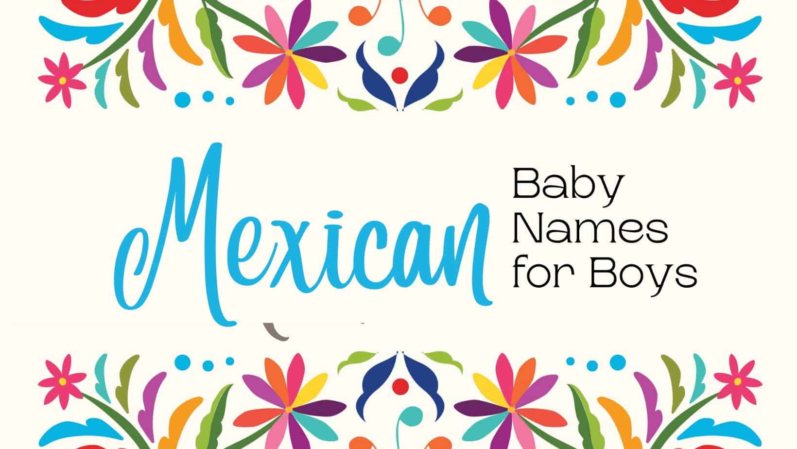 Trending Traditional Mexican Boy Names