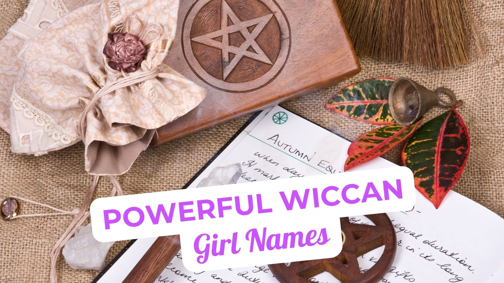 Wiccan Girl Names with Powerful Meanings to Consider