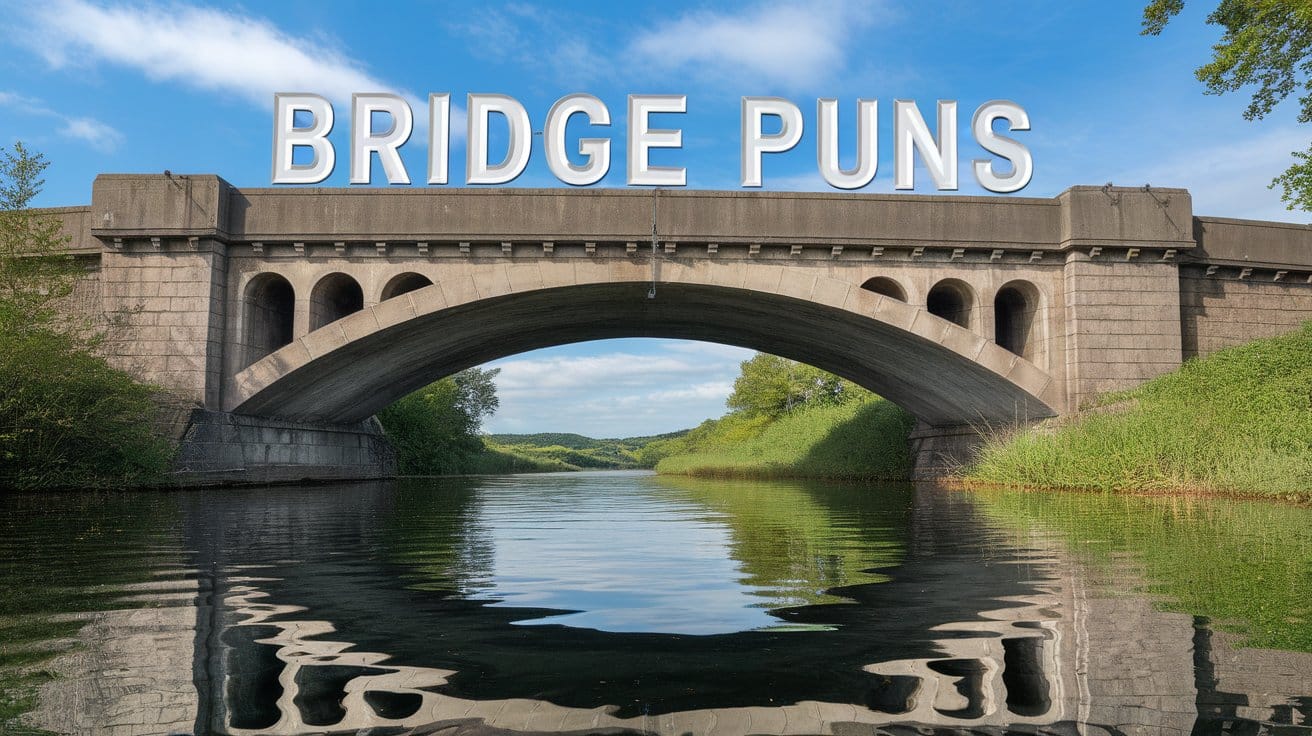 Bridge Puns That Will Bridge Your Sadness